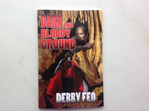 Dark and Bloody Ground by Debby Feo